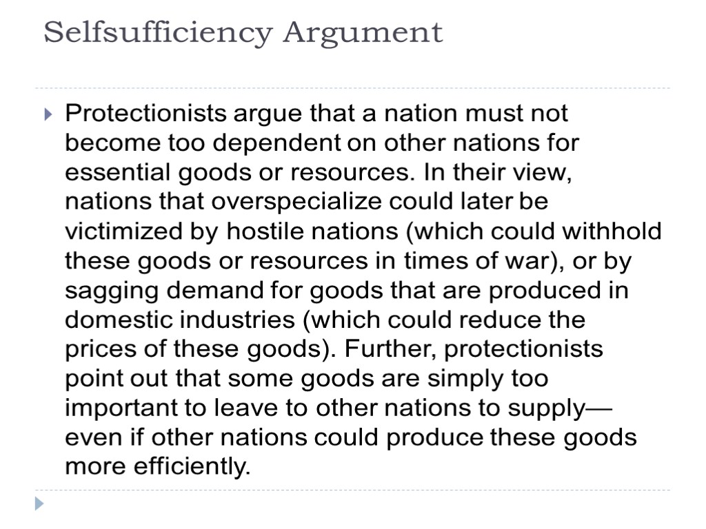 Selfsufficiency Argument Protectionists argue that a nation must not become too dependent on other